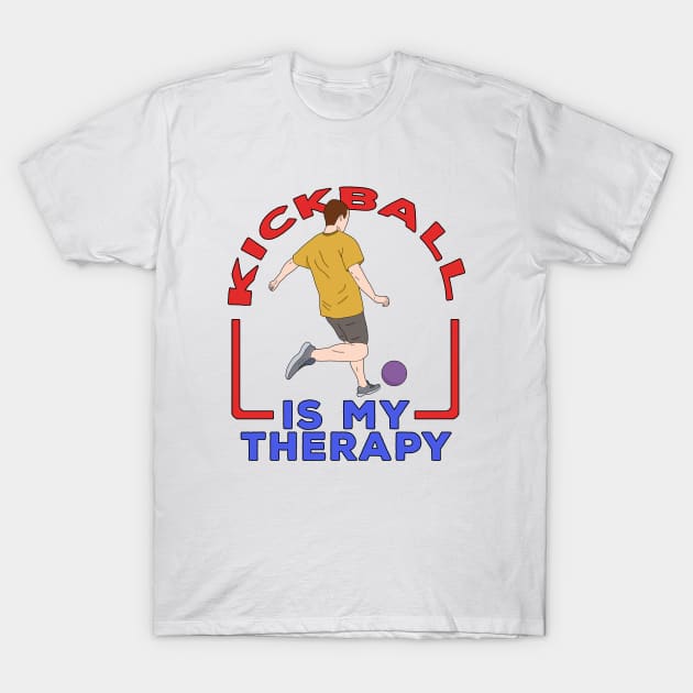 Kickball is My Therapy T-Shirt by DiegoCarvalho